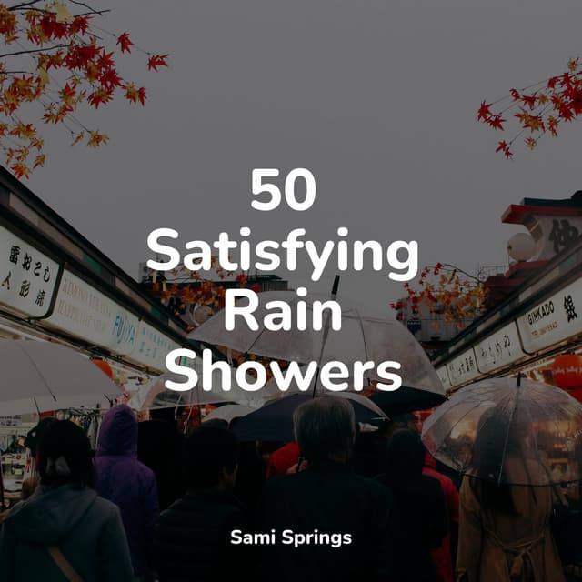 50 Satisfying Rain Showers - Relaxing Nature Sounds Collection