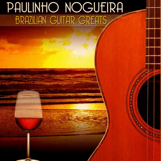 Brazilian Guitar Greats - Paulinho Nogueira