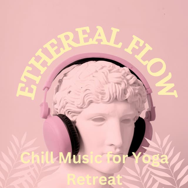 Ethereal Flow: Chill Music for Yoga Retreat - The Sun Flower