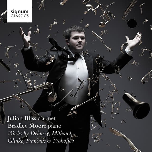 Julian Bliss & Bradley Moore: Works by Debussy, Glinka, Milhaud, Françaix & Prokofiev - Julian Bliss