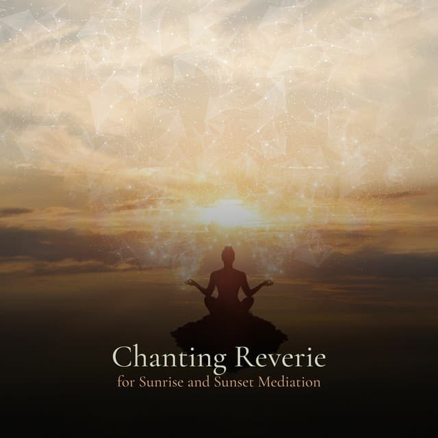 * Chanting Reverie for Sunrise and Sunset Mediation * - Relaxing Collection