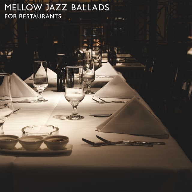 Mellow Jazz Ballads for Restaurants - Restaurant Jazz Music Collection