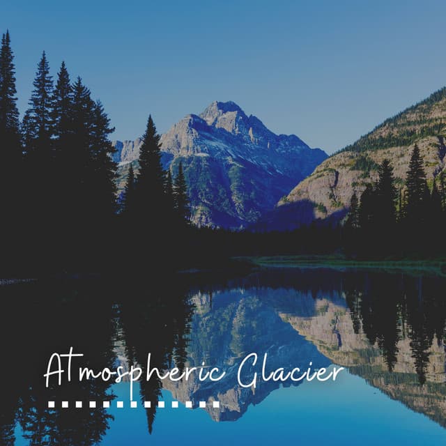 Atmospheric Glacier - Relaxcation