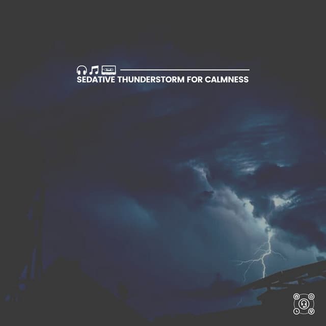 Sedative Thunderstorm for Calmness - Thunder Storms & Rain Sounds