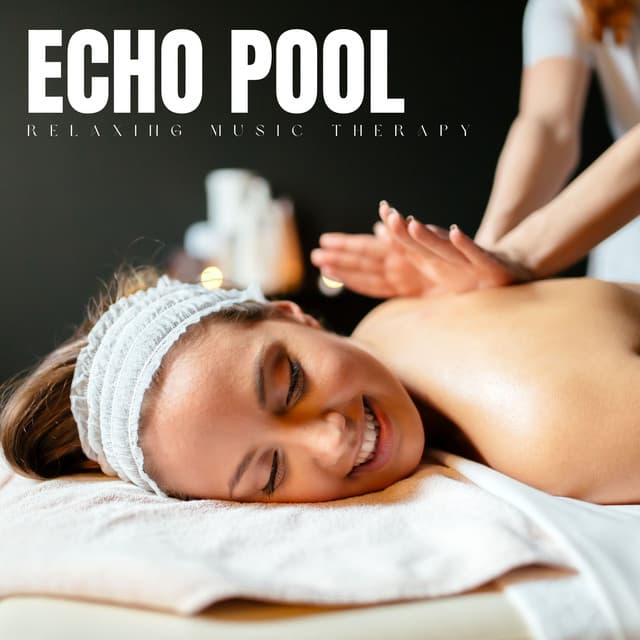 Echo Pool: Soothing Spa Music - Relaxing Music Therapy