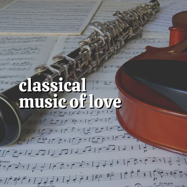 Classical Music of Love - Valentine's Day Music