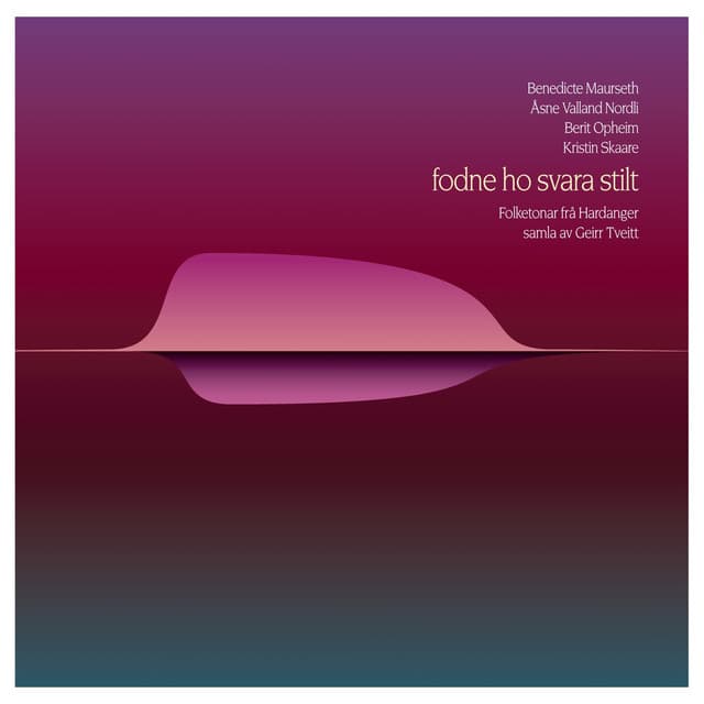 Fodne Ho Svara Stilt: Folketonar Frå Hardanger Samla Av Geirr Tveitt - Benedicte Maurseth