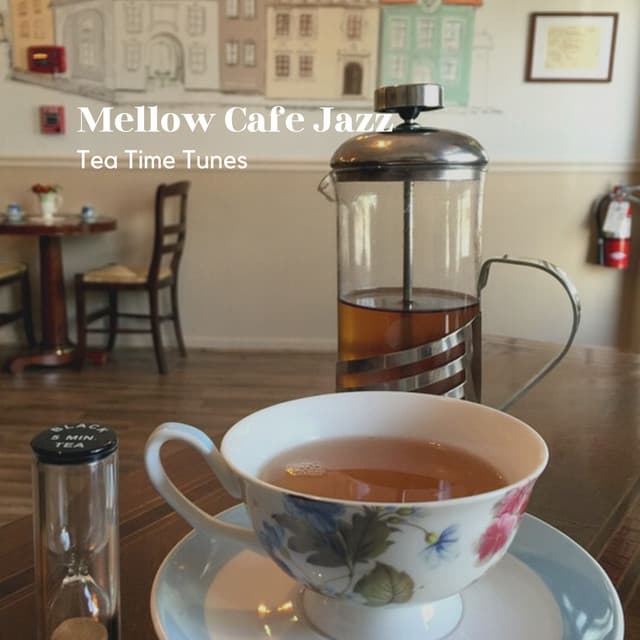 Mellow Cafe Jazz: Tea Time Tunes - Cafe Music