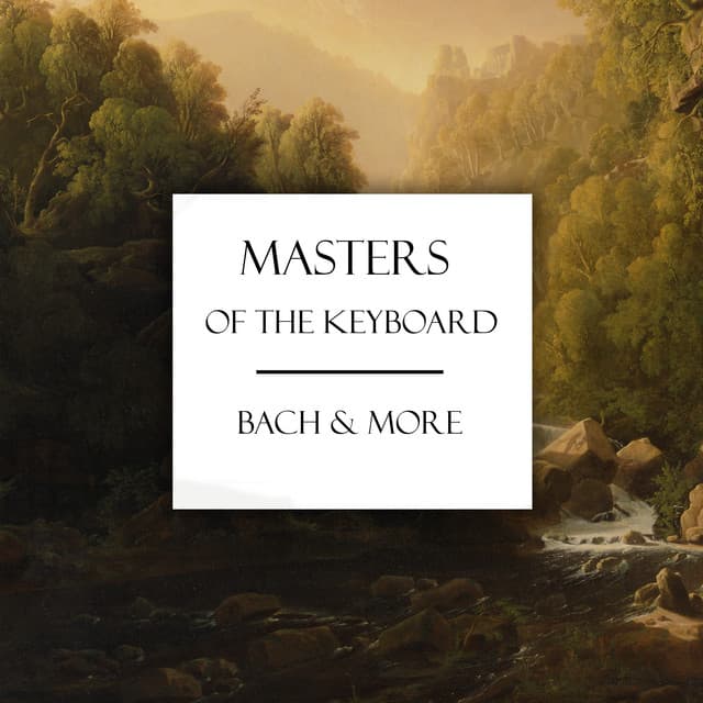 "Masters Of The Keyboard": Bach & More - Johann Sebastian Bach