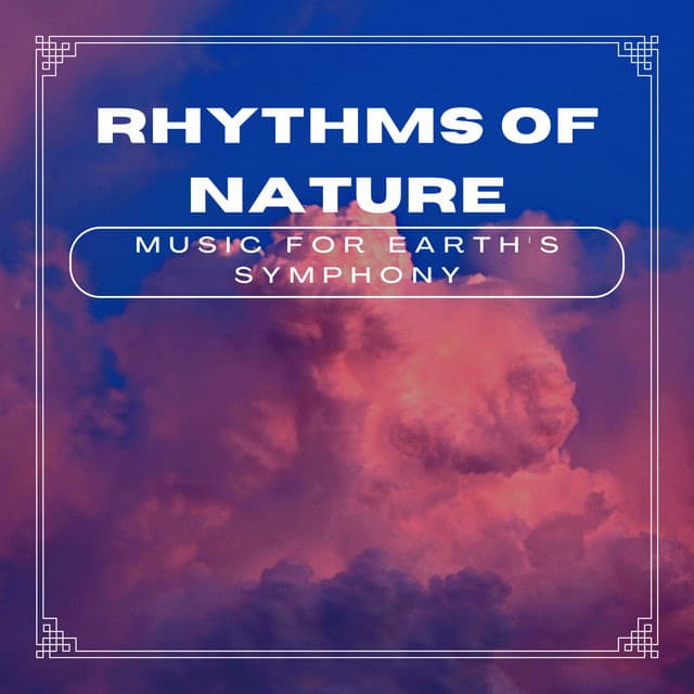 Rhythms of Nature: Music for Earth's Symphony - Natural Symphony