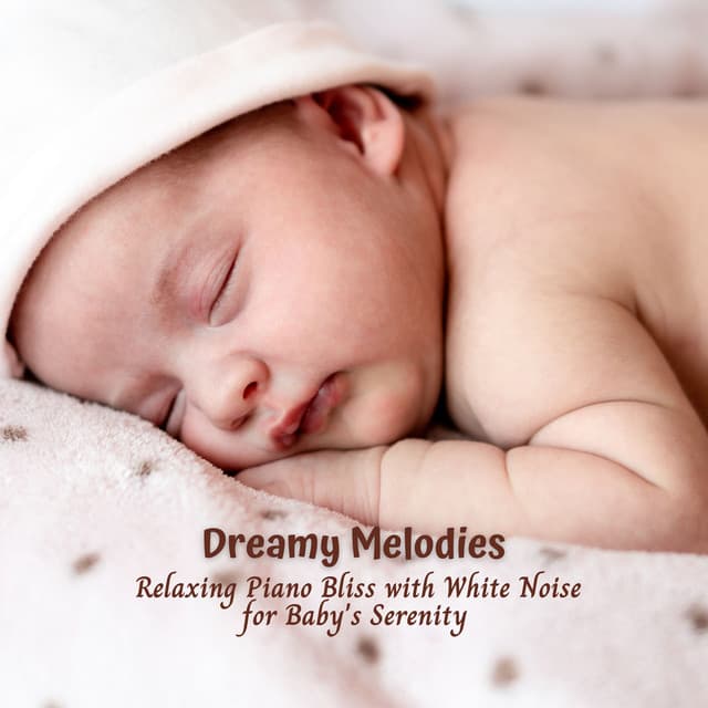 Dreamy Melodies: Relaxing Piano Bliss with White Noise for Baby's Serenity - Natural White Noise for Babies