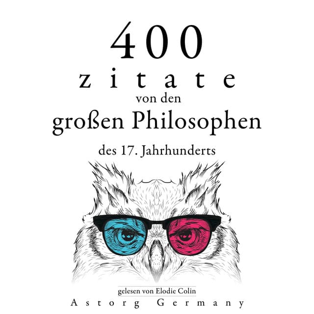 400 Zitate von den großen Philosophen des 17. Jahrhunderts - Baruch Spinoza