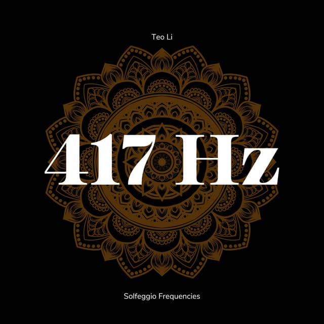 417 Hertz - Solfeggio Frequencies - Teo Li