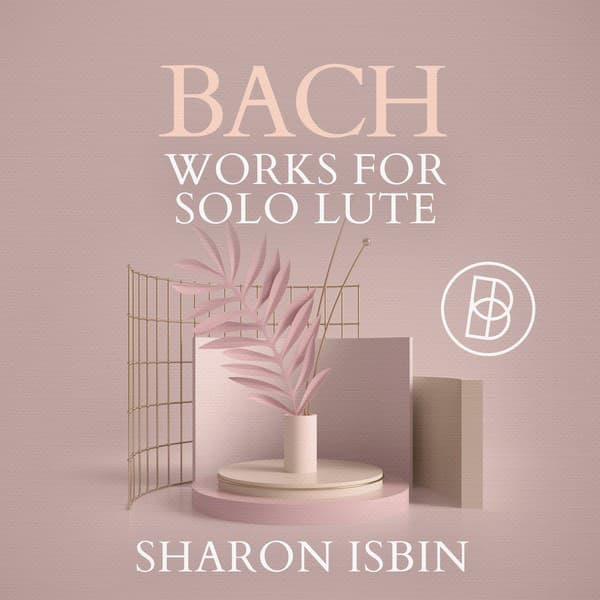 Bach: Works for Solo Lute - Johann Sebastian Bach