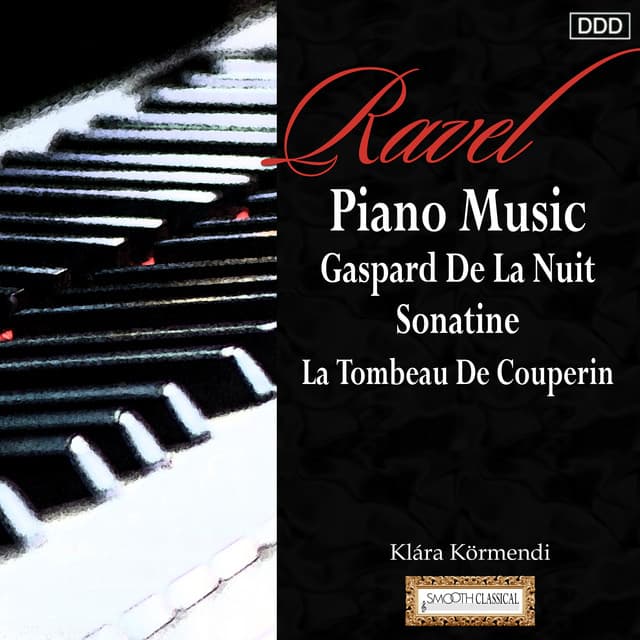Ravel: Piano Music Gaspard De La Nuit - Sonatine - La Tombeau De Couperin - Maurice Ravel