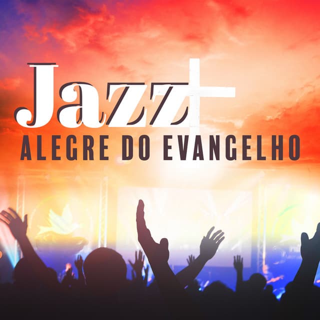 Jazz alegre do Evangelho: Oração Alegre, Jazz Tocante, Alegria e Felicidade - Love Music Zone