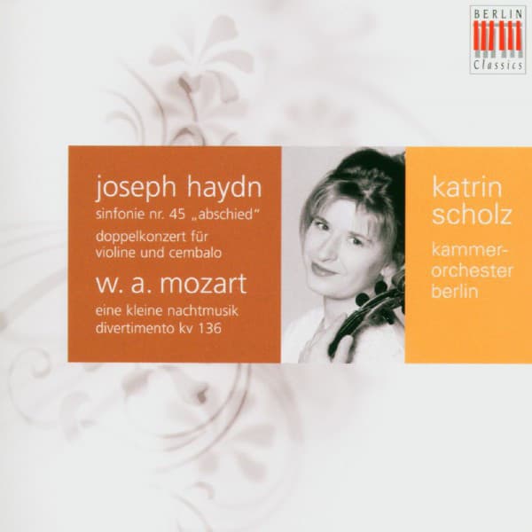 Haydn: Double Concerto for Violin, Harpsichord and Strings & Symphony No. 45 "Farewell Symphony" - Mozart: Divertimento "Salzburg Symphony" No. 1 & Serenade No. 13 "Eine Kleine Nachtmusik" - Kammerorchester Berlin