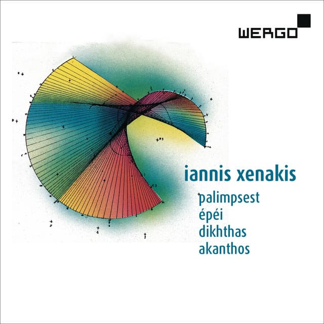 Iannis Xenakis: Palimpsest / Épéi / Dikhthas / Akanthos - Iannis Xenakis