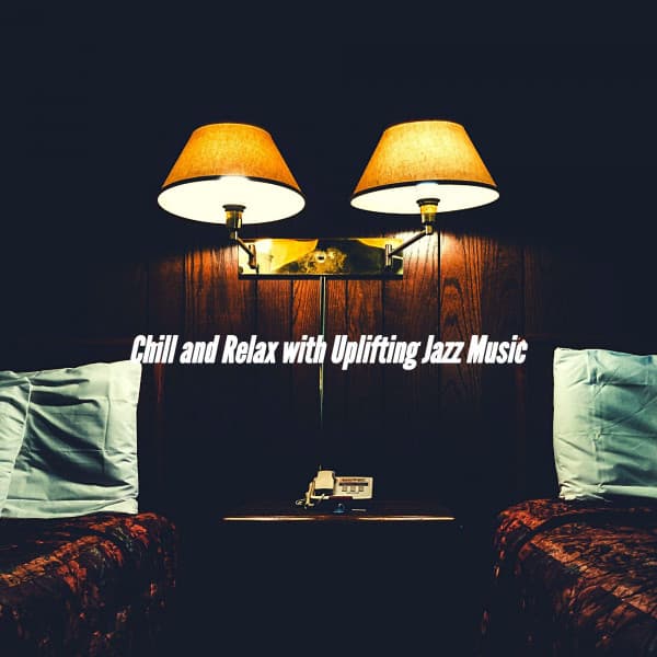 Chill and Relax with Uplifting Jazz Music - Cafe Chillout Classics