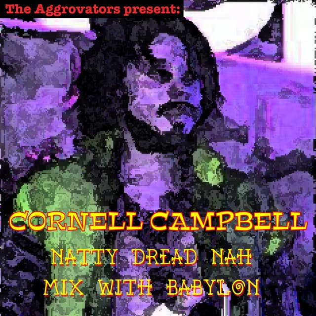 Natty Dread Nah Mix Wi Babylon - Cornell Campbell