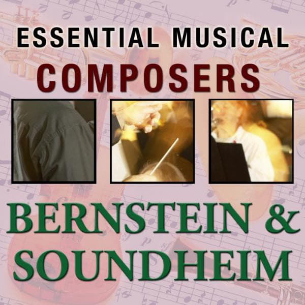 Essential Musical Composers: Bernstein & Soundheim - Stage Sound Unlimited