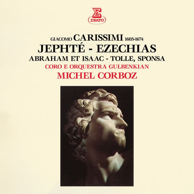 Carissimi: Jephté, Ezechias, Abraham et Isaac & Tolle, sponsa - Giacomo Carissimi