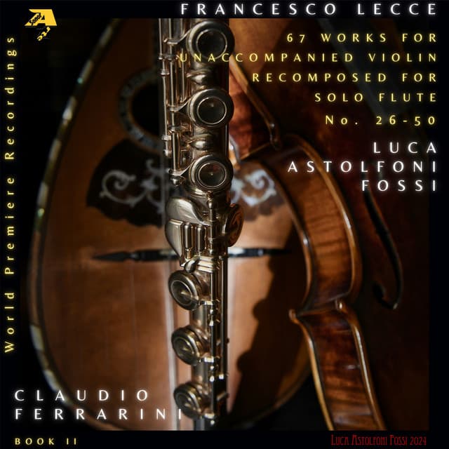 Francesco Lecce: 67 Sonate e Partite, No. 25 - 50. Works for Unaccompanied Violin Recomposed for Solo Flute by Luca Astolfoni Fossi, Book II. - Francesco Lecce