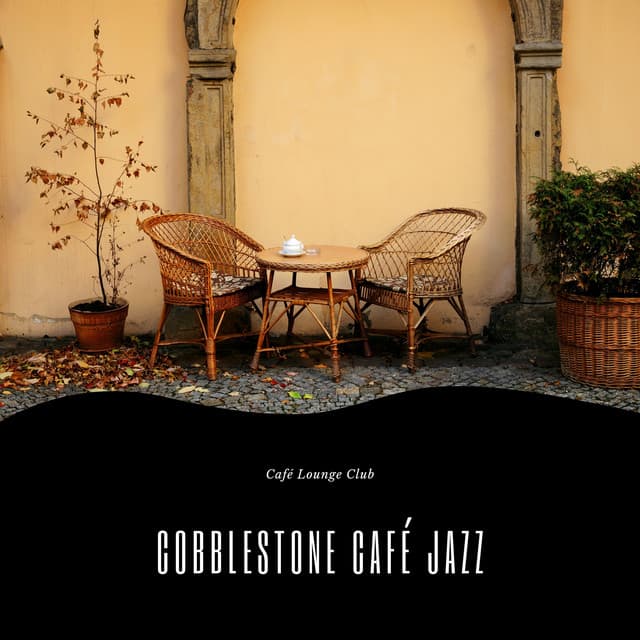 Cobblestone Café Jazz: European Streets, Mellow Meets - Café Lounge Club