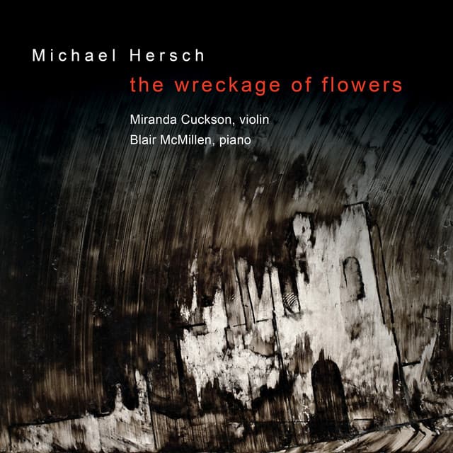 Michael Hersch: The Wreckage of Flowers - Michael Hersch
