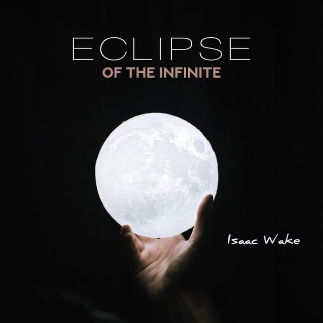 Eclipse of the Infinite - Isaac Wake