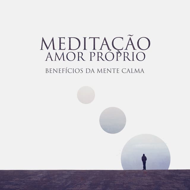 Meditação Amor Próprio: Benefícios da Mente Calma, Acalmando-se da Ansiedade com Meditação Relaxante da Música - Meditação e Espiritualidade Musica Academia
