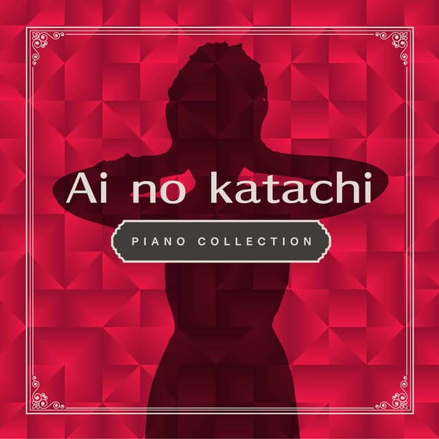Ai no katachi Piano Collection - Relaxing Time Music