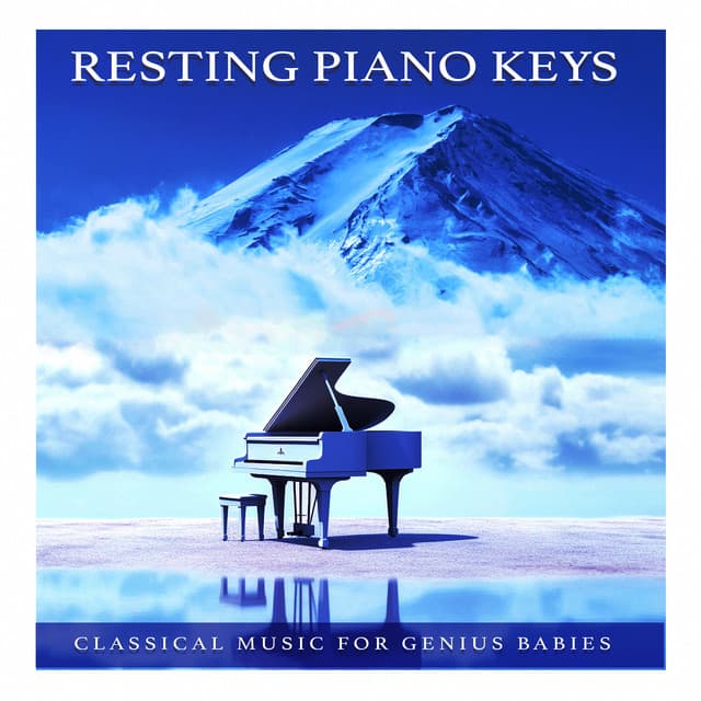 Resting Piano Keys - Classical Music For Genius Babies