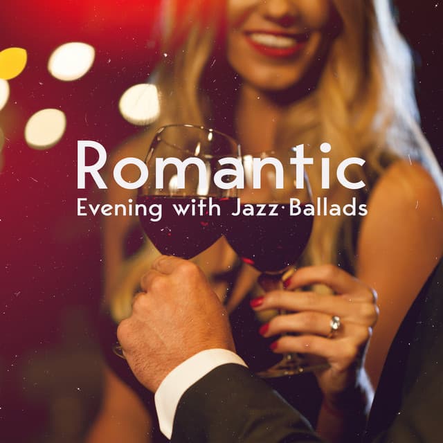 Romantic Evening with Jazz Ballads: Saxophone Ballad Jazz for Creating Romantic & Sensual Mood - Romantic Evening Jazz Club