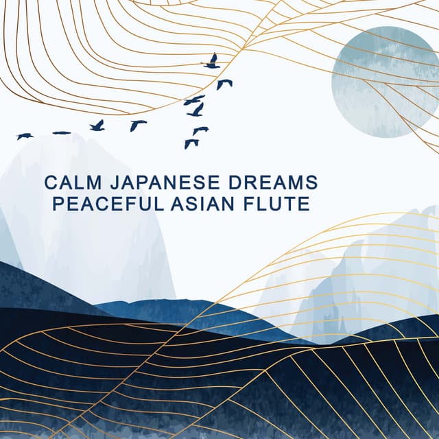 Calm Japanese Dreams: Peaceful Asian Flute - Japanese Sweet Dreams Zone