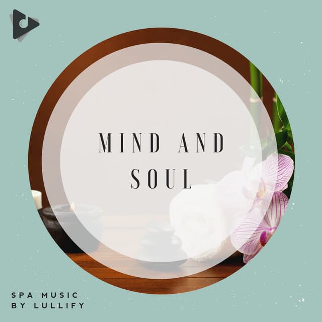 Mind and Soul - Spa Music by Lullify