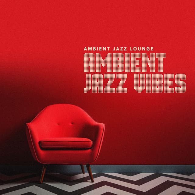 Ambient Jazz Vibes - Ambient Jazz Lounge