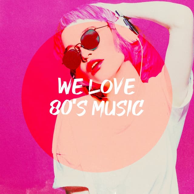 We Love 80's Music - Top 40 Hits