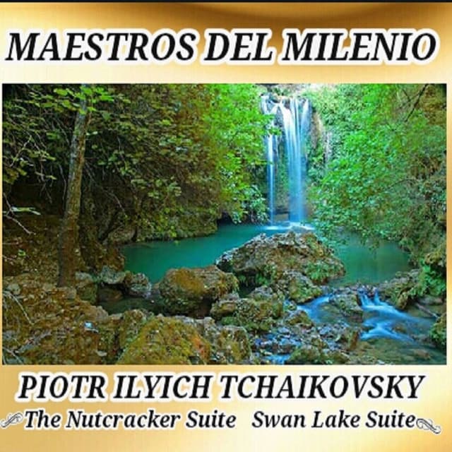Piotr Ilyich Tchaikovsky - Maestros del Milenio - Pyotr Ilyich Tchaikovsky