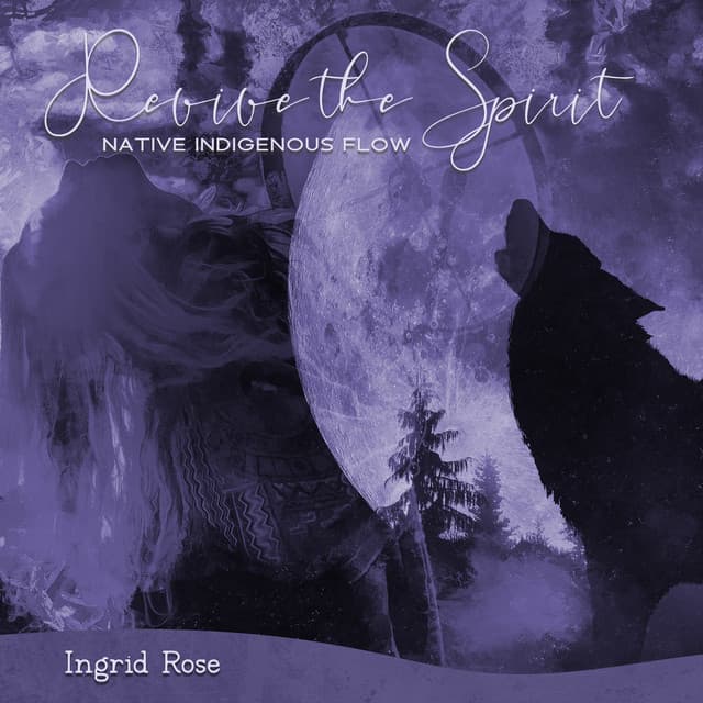 Revive the Spirit: Native Indigenous Flow, Energizing Sounds for Inspiration, Movement, Dance, Stretching, Yoga, or Breathwork, Healing Drums & Percussion - Ingrid Rose