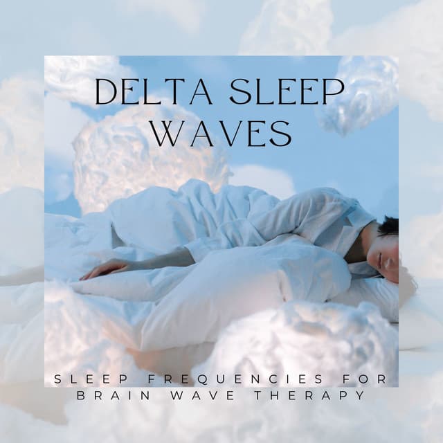 Delta Sleep Waves: Sleep Frequencies for Brain Wave Therapy - Binaural Serenity Mind