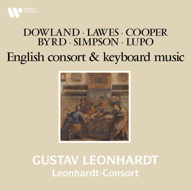 Dowland, Lawes, Cooper, Byrd, Simpson & Lupo: English Consort and Keyboard Music - Gustav Leonhardt