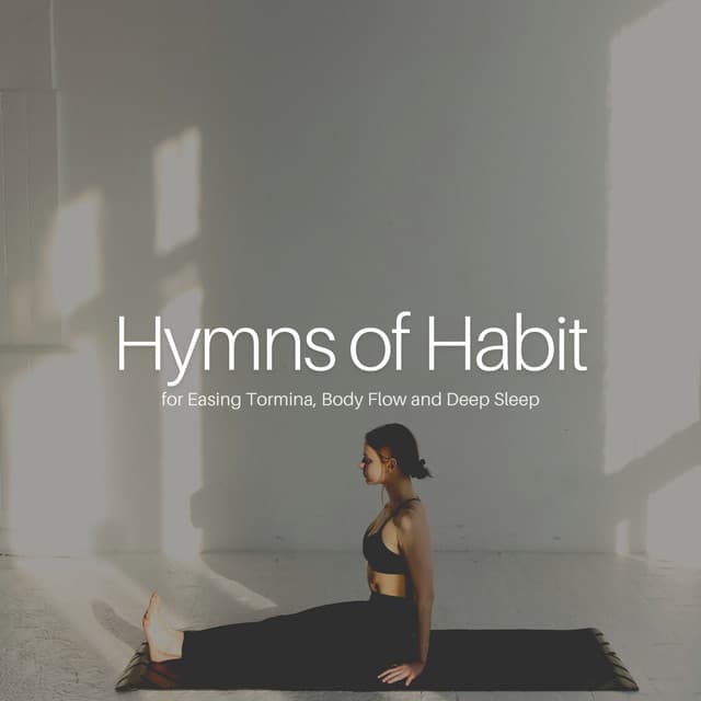 * Hymns of Habit for Easing Tormina, Body Flow and Deep Sleep * - Instrumental Sleeping Music