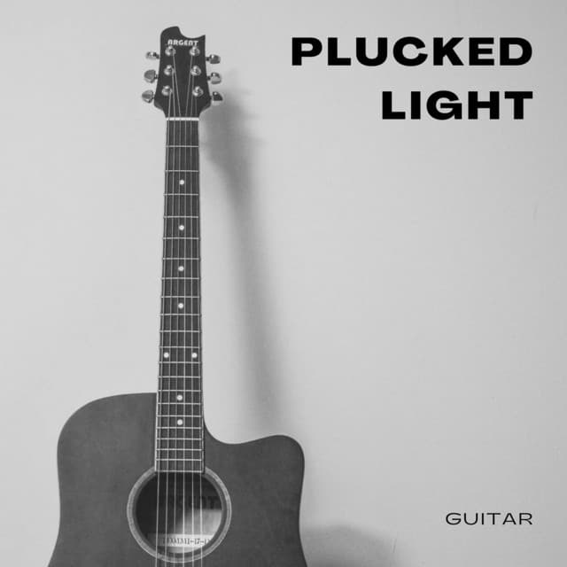 Plucked Light: Relaxing Guitar Music - Guitar