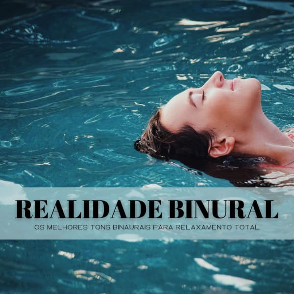 Realidade Binural: Os Melhores Tons Binaurais Para Relaxamento Total - Música de Relaxamento No Spa
