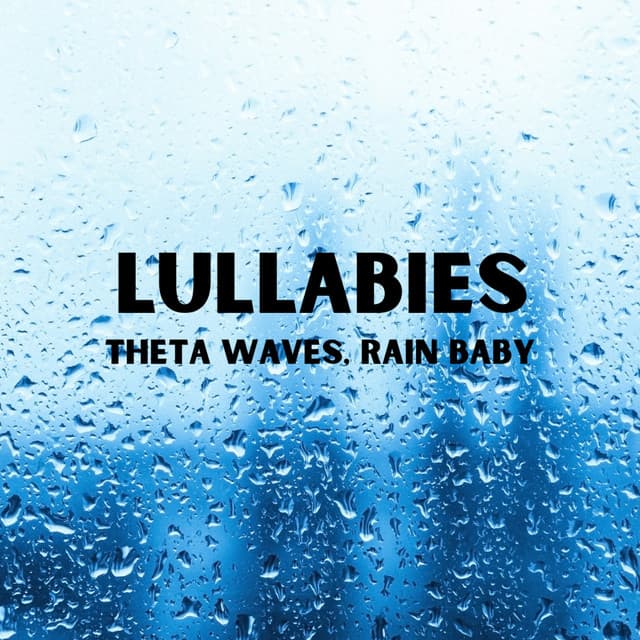 Lullabies: Theta Waves, Rain Baby - Sleeping Ember