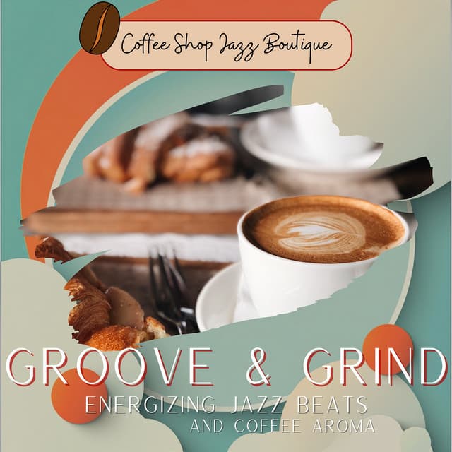 Groove & Grind: Energizing Jazz Beats and Coffee Aroma - Coffee Shop Jazz Boutique