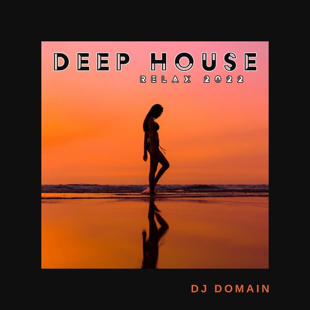 Deep House Relax 2022 - DJ Domain