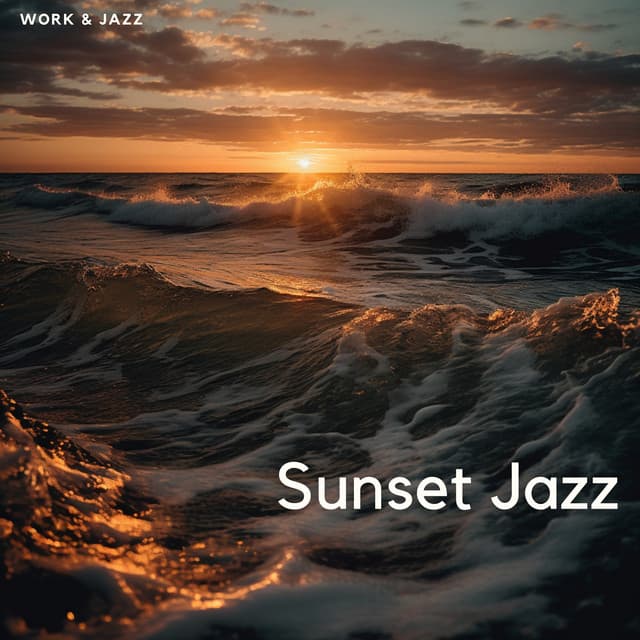 Sunset Jazz: Ocean Waves & Cool Rhythms - Work & Jazz