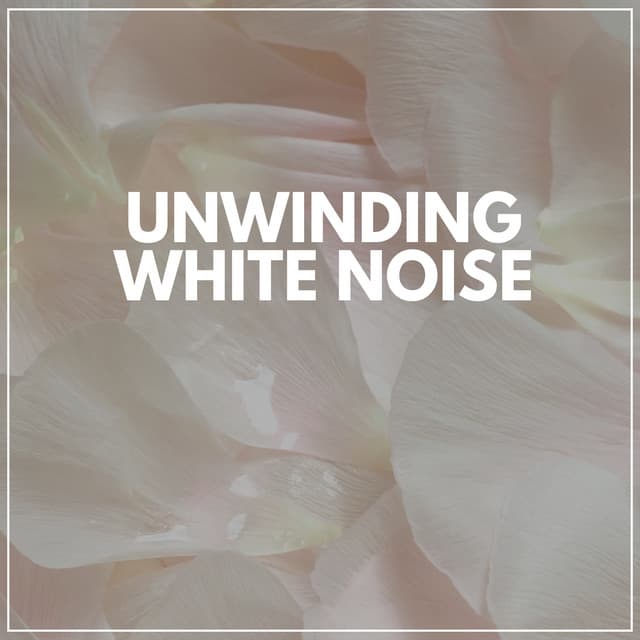 Unwinding White Noise - Relaxing Radiance